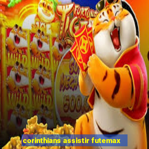 corinthians assistir futemax